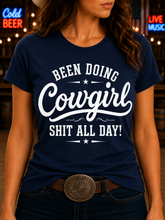 Been Doing Cowgirl Shit All Day - Fun T-shirt