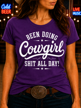 Been Doing Cowgirl Shit All Day - Fun T-shirt
