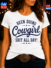 Been Doing Cowgirl Shit All Day - Fun T-shirt