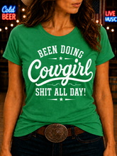 Been Doing Cowgirl Shit All Day - Fun T-shirt