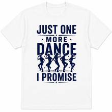 Just One More Dance - Fun Line Dance T-Shirt